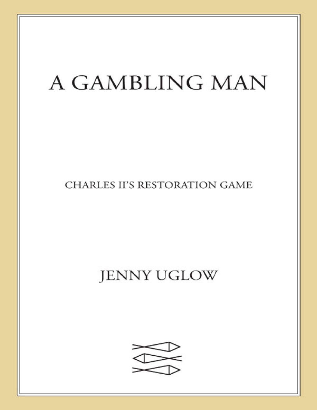 Cover of A Gambling Man: Charles II's Restoration Game