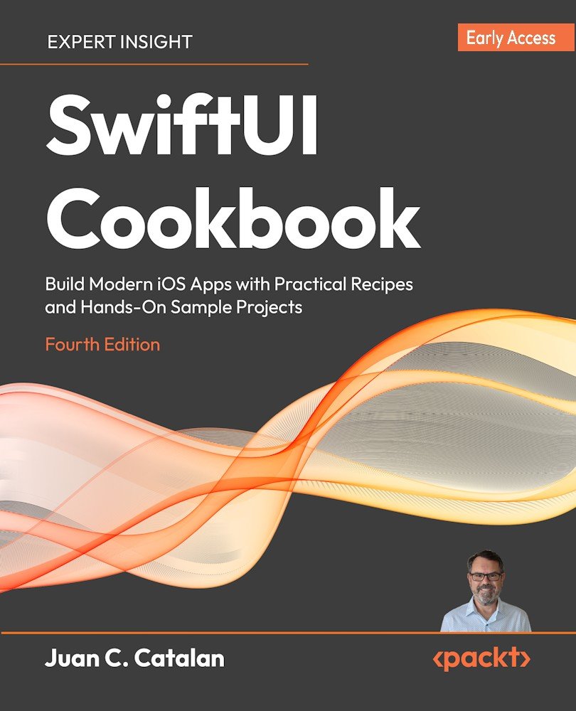 Cover of SwiftUI Cookbook - 4 Edition - Build Modern iOS Apps with Practical Recipes and Hands-On Sample Projects - SwiftUI Cookbook (for Raymond Rhine)