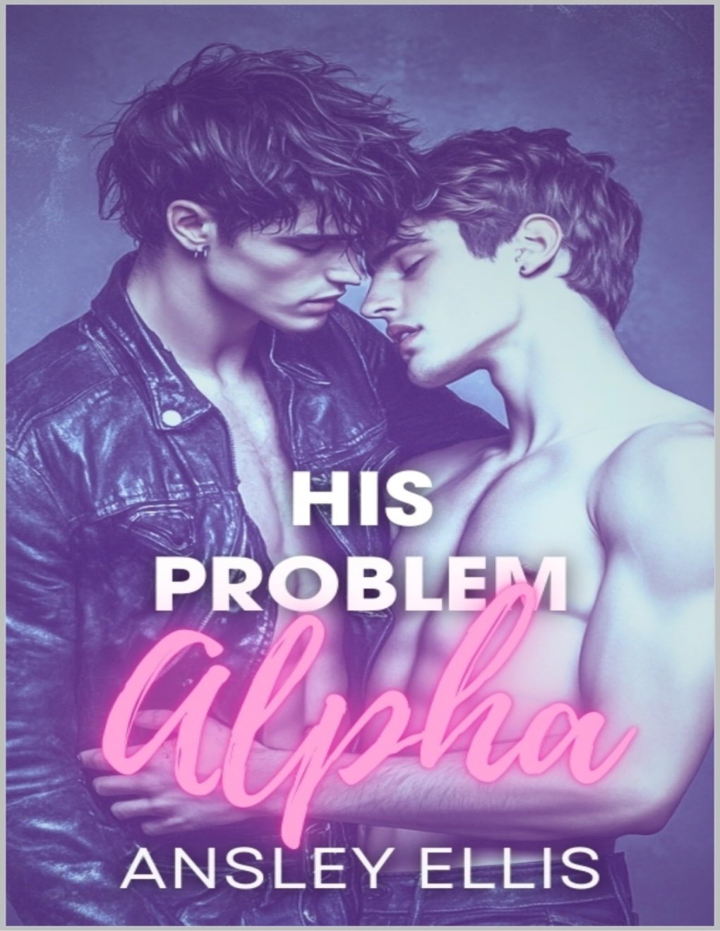 Cover of His Problem Alpha: An Enemies-to-Lovers, Forced Proximity, Roommates, Accidental Mpreg Omegaverse MM Romance