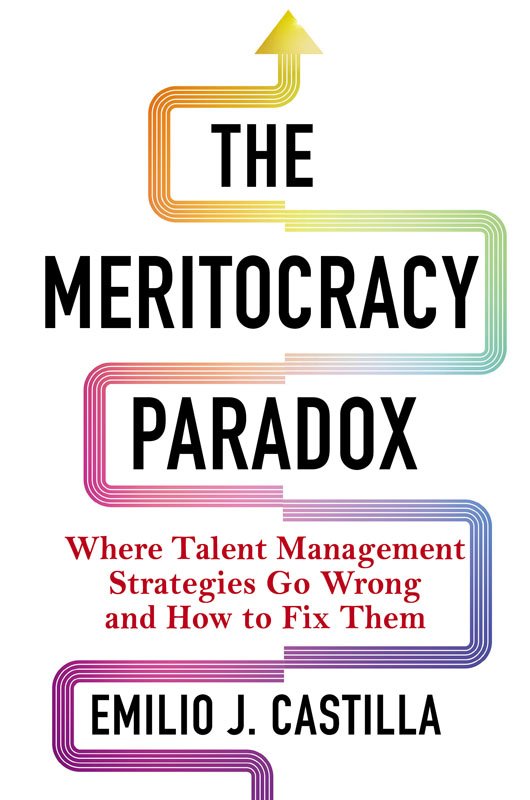 Cover of The Meritocracy Paradox; Where Talent Management Strategies Go Wrong and How to Fi