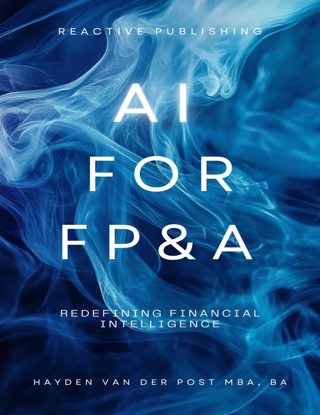 Cover of AI for FP&A: Redefining Financial Intelligence: A Comprehensive Guide for 2025