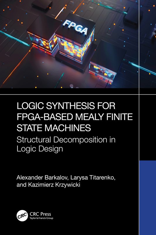 Cover of Logic Synthesis for FPGA-Based Mealy Finite State Machines: Structural Decomposition in Logic Design