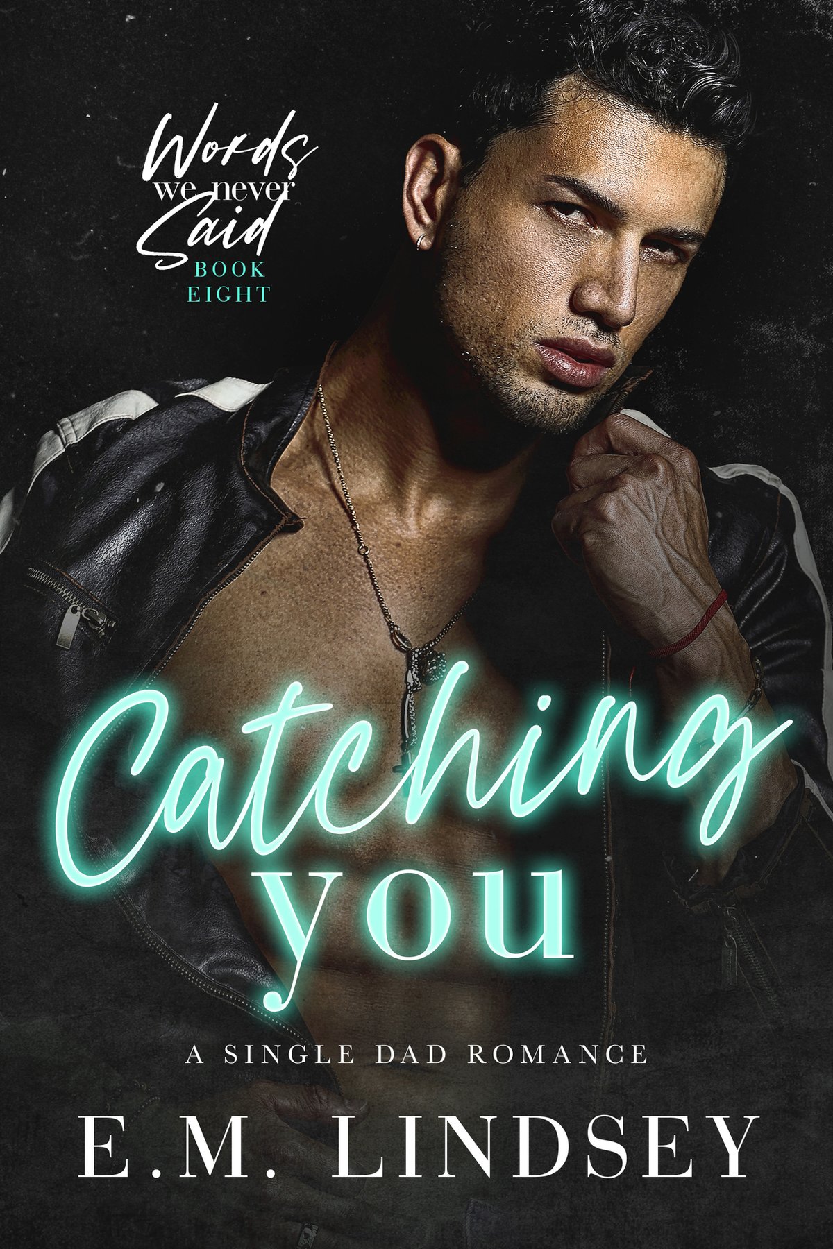 Cover of Catching You: A Single Dad Romance (Words We Never Said Book 8)