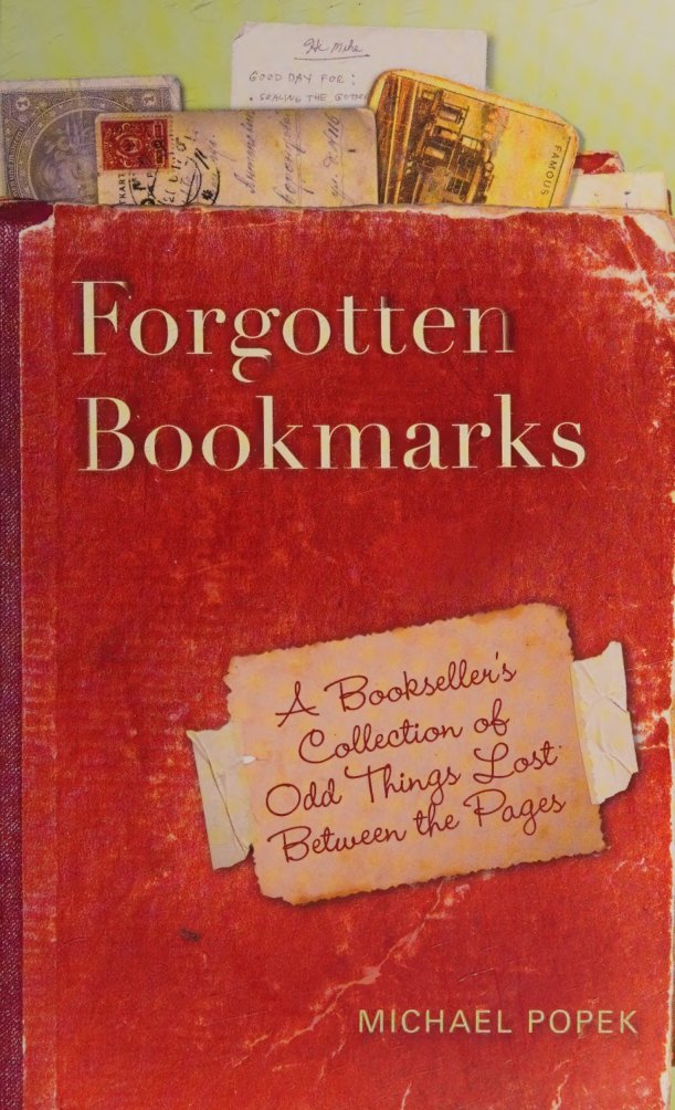 Cover of Forgotten bookmarks : a bookseller's collection of odd things lost between the pages