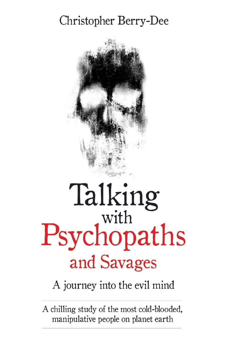 Cover of Talking With Psychopaths and Savages--A journey into the evil mind