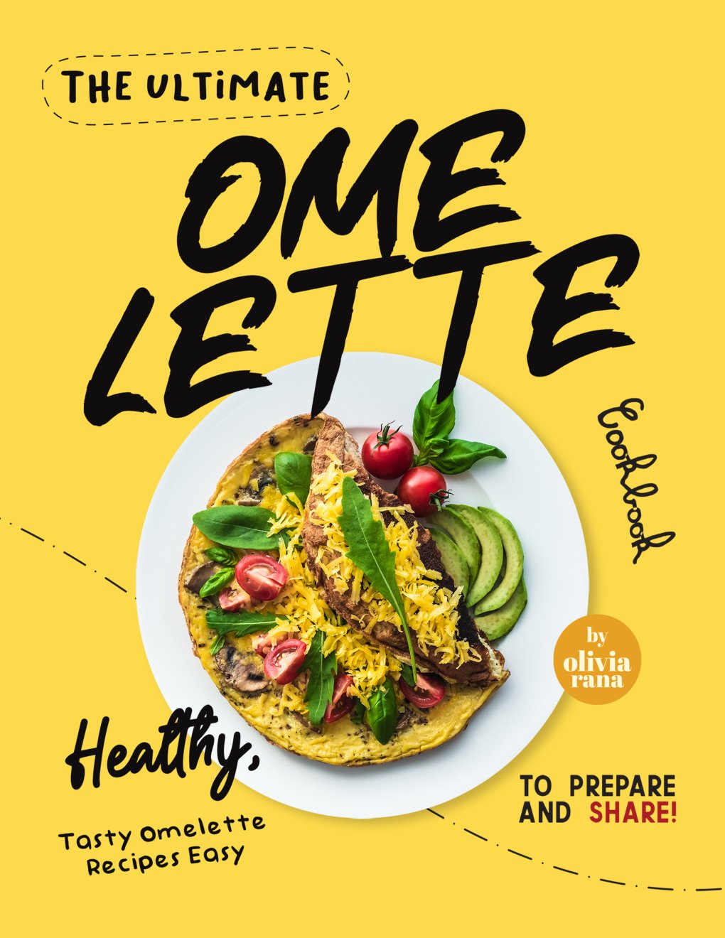 Cover of The Ultimate Omelette Cookbook: Healthy, Tasty Omelette Recipes Easy to Prepare and Share!
