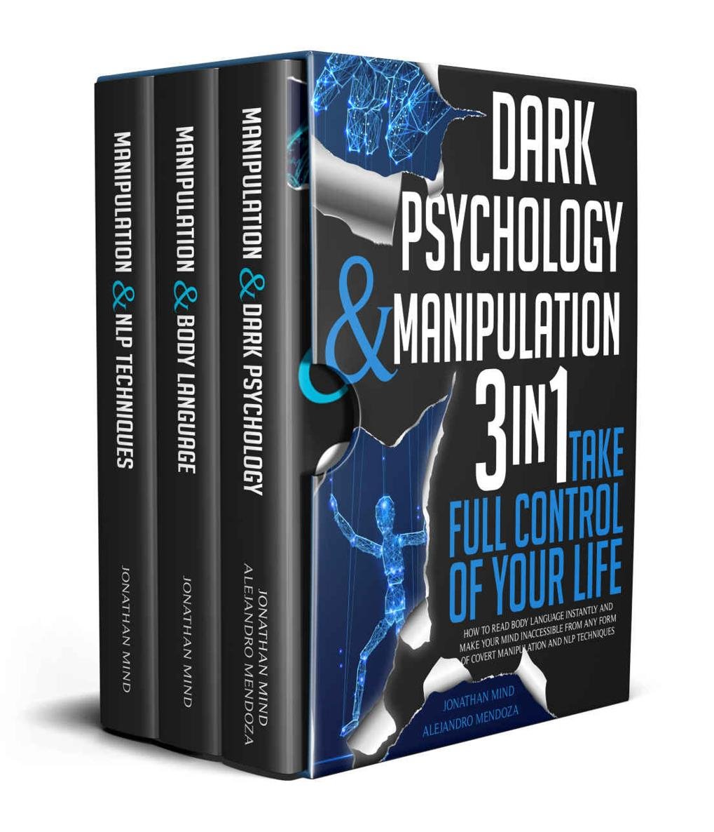 Cover of Dark Psychology and Manipulation: 3 IN 1. Take Full Control of Your Life. How to Read Body Language Instantly and Make Your Mind Inaccessible From Any ... (The Dark Psychology Series Book 6)