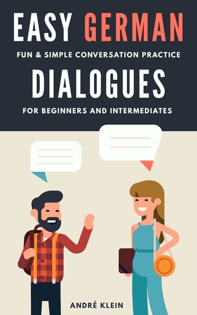 Cover of Easy German Dialogues : Fun & Simple Conversation Practice for Beginners and Intermediates (9780463414408)