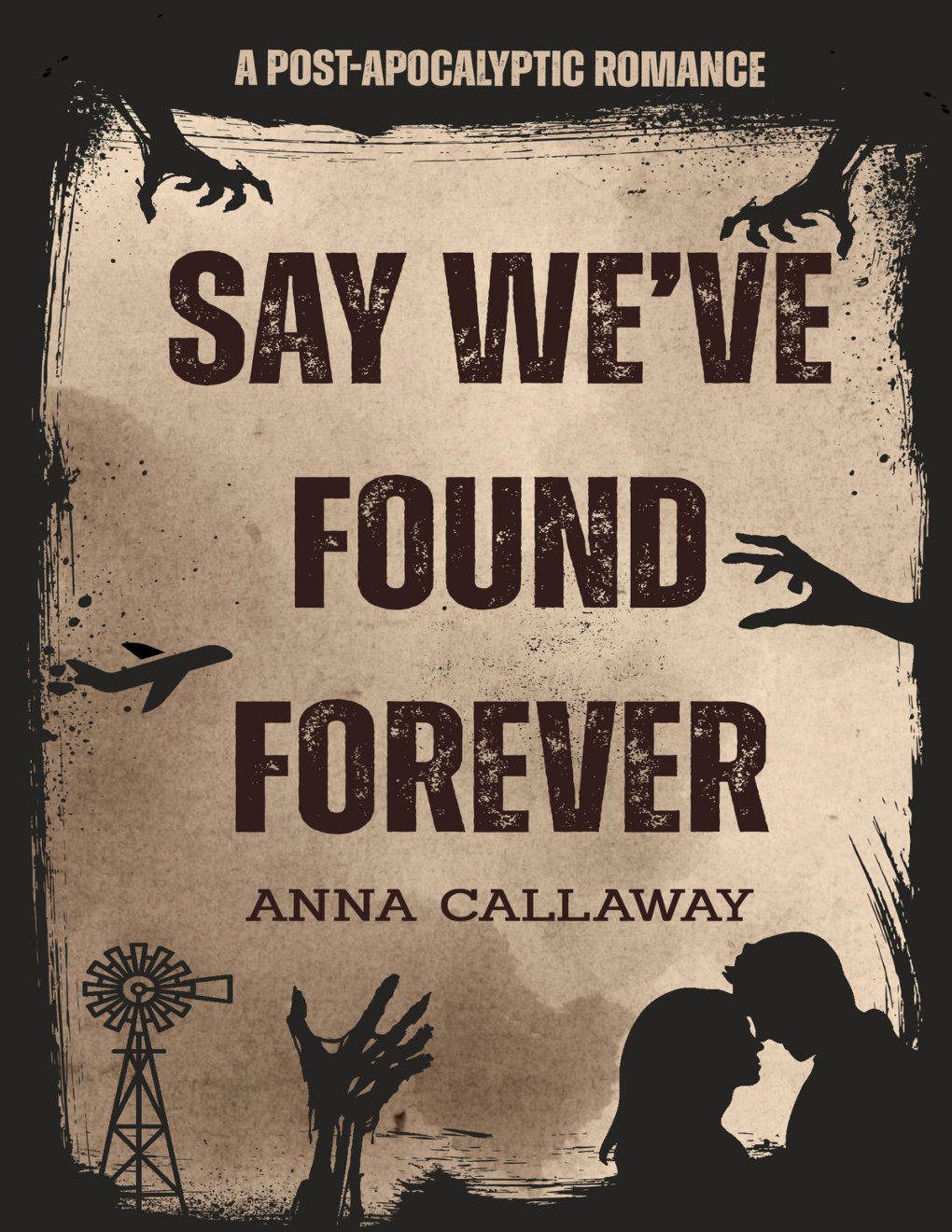 Cover of Say We've Found Forever: A Post Apocalyptic Romance (Flowers From Ashes Book 4)