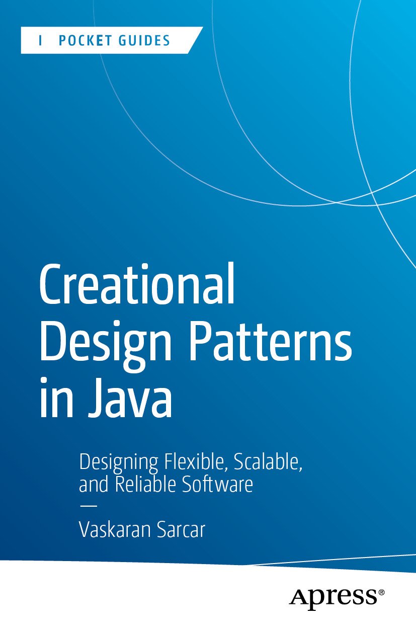 Cover of Creational Design Patterns in Java; Designing Flexible, Scalable, and Reliable Software