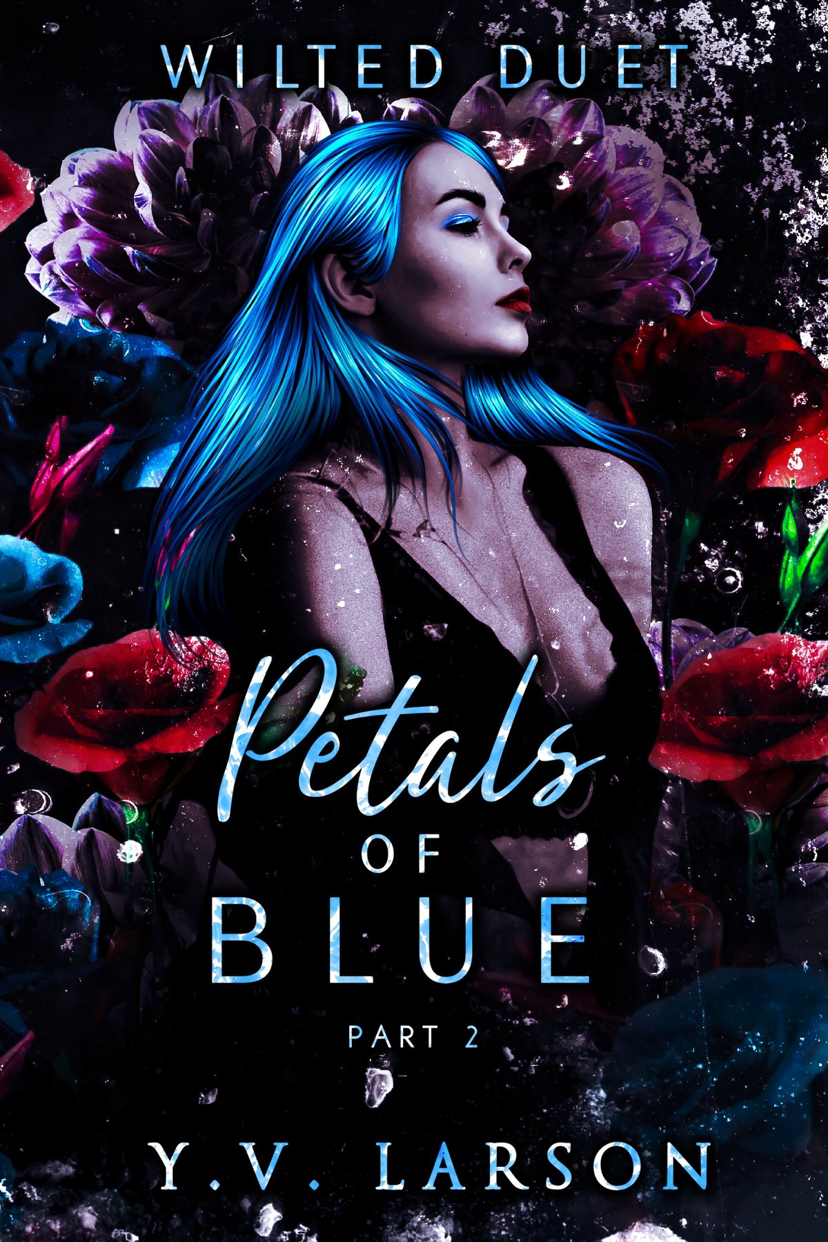 Cover of Petals of Blue: Part Two (Wilted Duet Book 2)