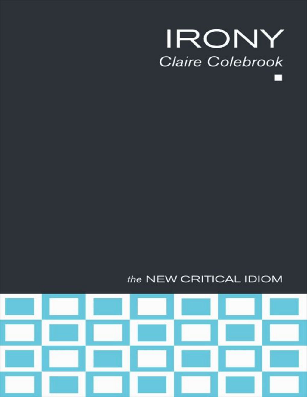 Cover of Irony (The New Critical Idiom)