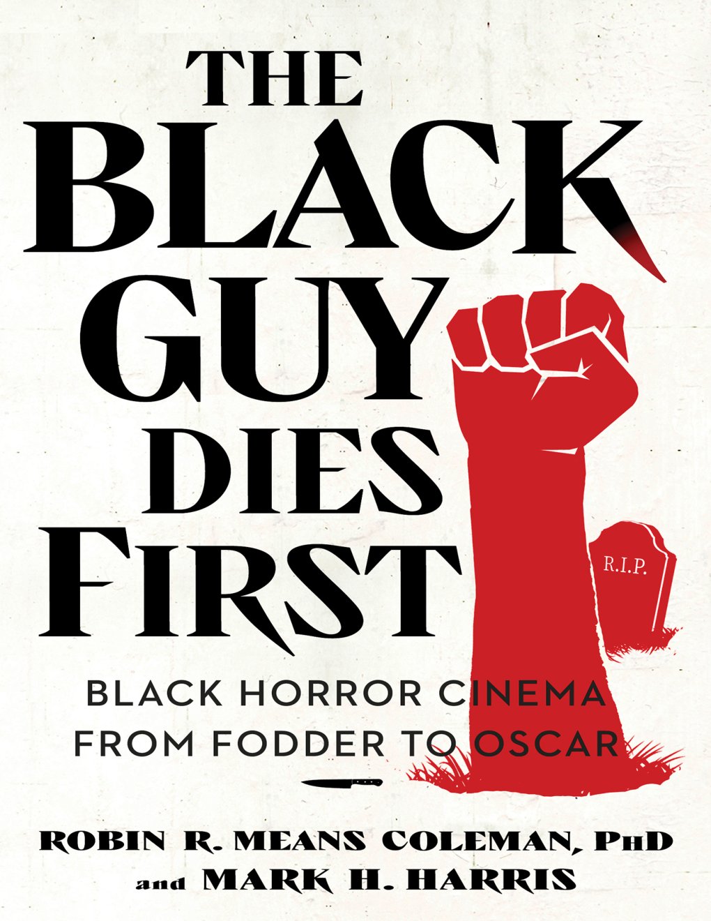 Cover of The Black Guy Dies First: Black Horror Cinema from Fodder to Oscar