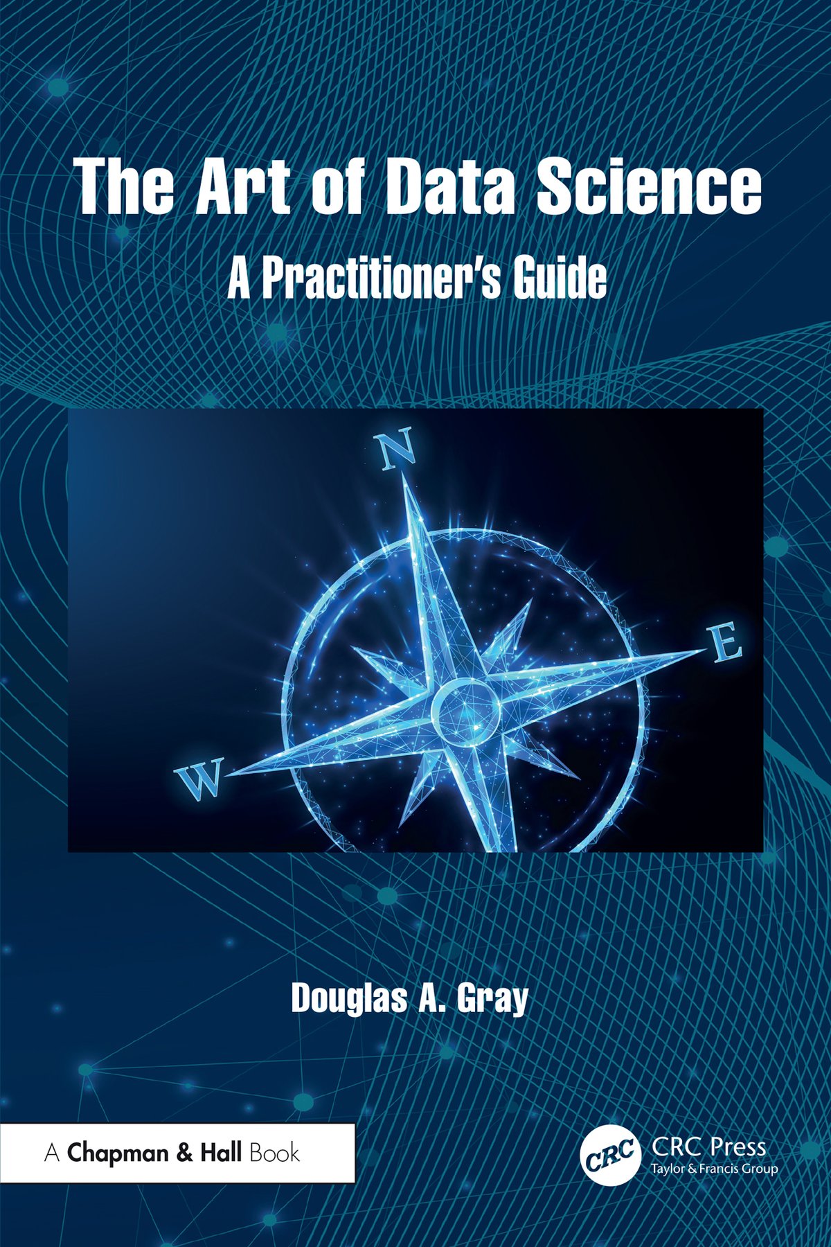 Cover of The Art of Data Science- A Practitioner’s Guide (2016)