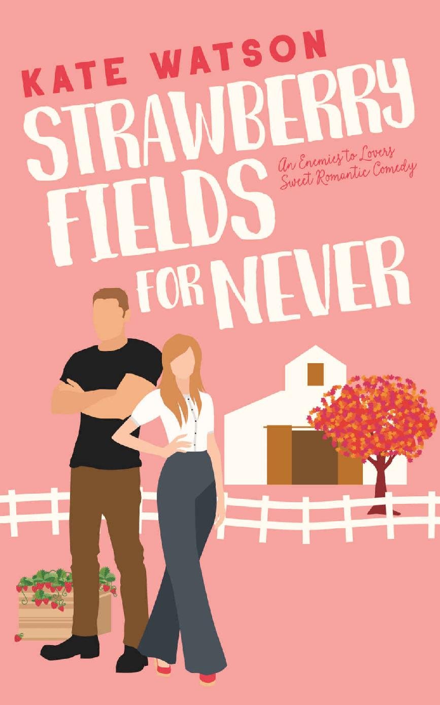 Cover of Strawberry Fields for Never: An Enemies to Lovers Sweet Romantic Comedy (Sweet as Sugar Maple Book 1)