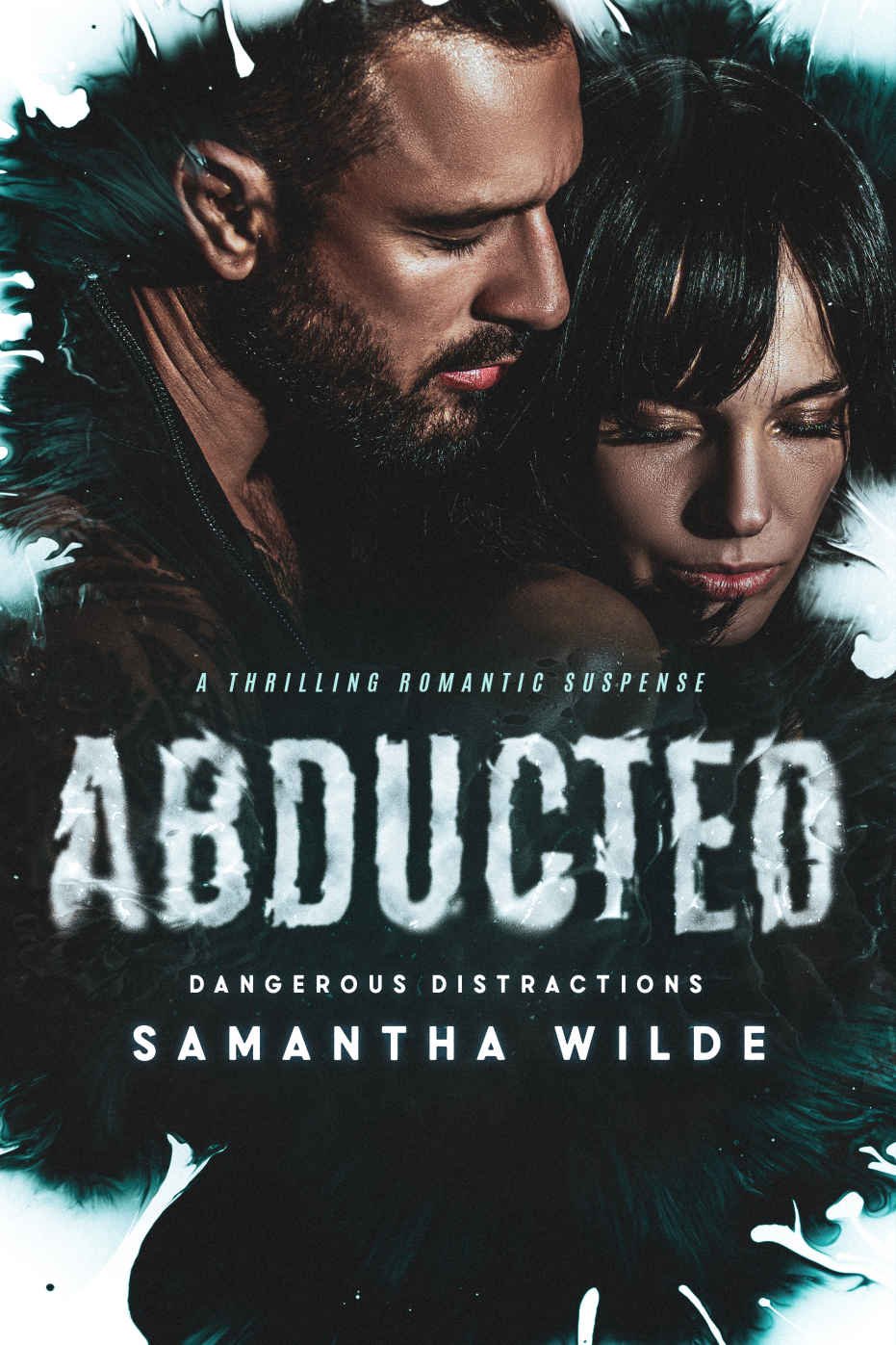 Cover of Abducted: (Dangerous Distractions #1) A Thrilling Romantic Suspense