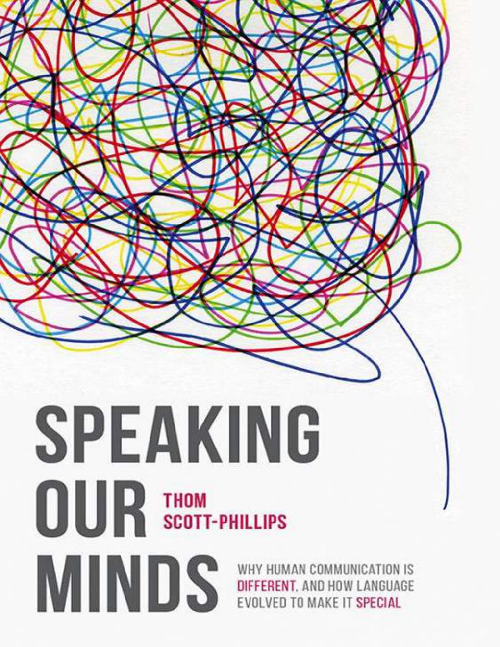 Cover of Speaking Our Minds: Why human communication is different, and how language evolved to make it special
