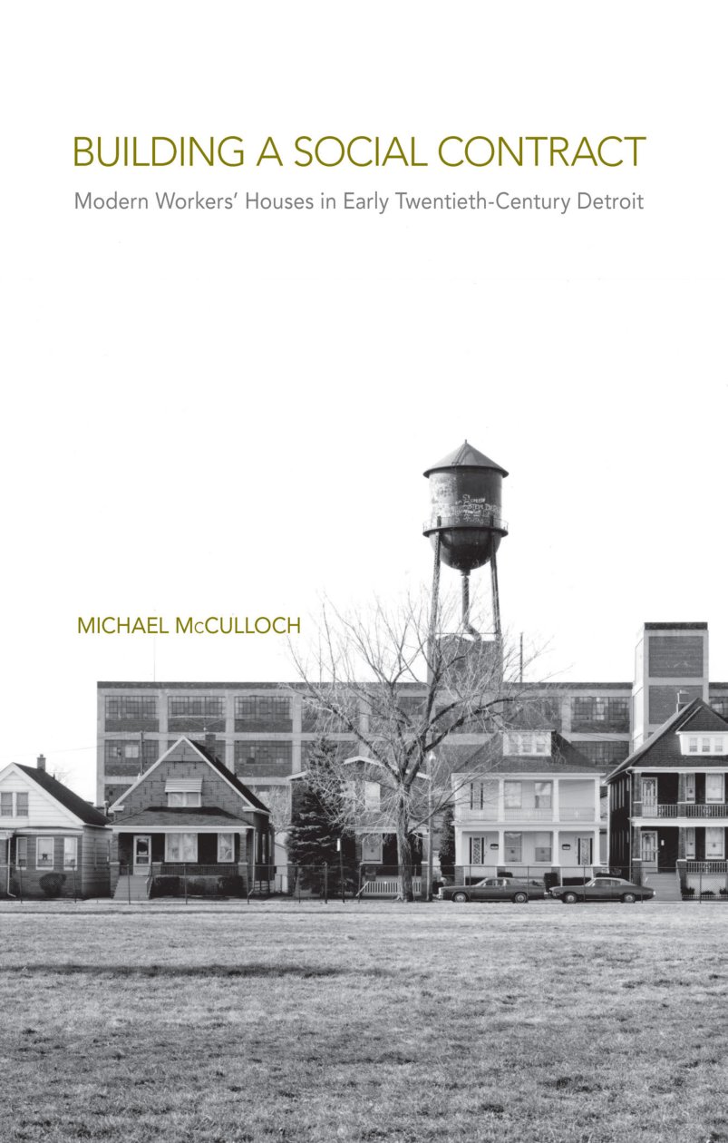 Cover of Building a Social Contract: Modern Workers' Houses in Early-Twentieth Century Detroit