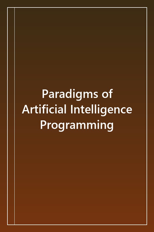 Cover of Paradigms of Artificial Intelligence Programming