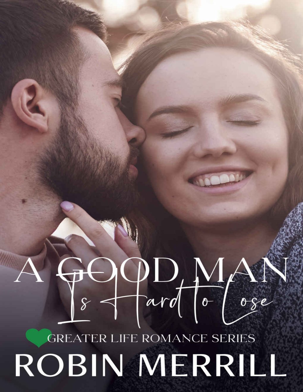 Cover of A Good Man Is Hard to Lose (Greater Life Romance, #5)
