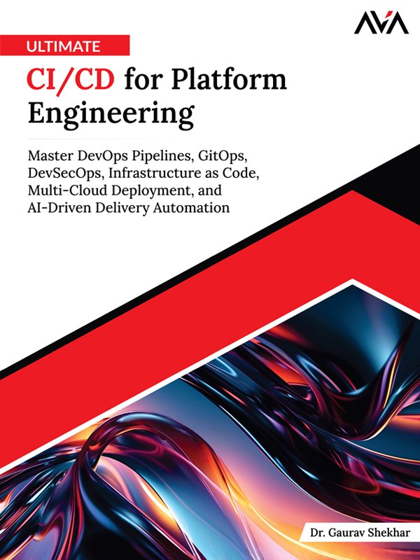 Cover of Ultimate CI/CD for Platform Engineering: Master DevOps Pipelines, GitOps, DevSecOps, Infrastructure as Code, Multi-Cloud Deployment, and AI-Driven Delivery Automation