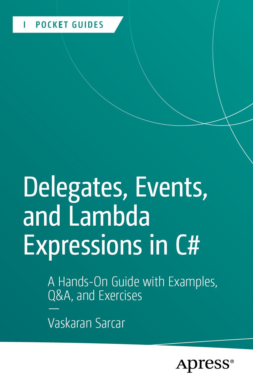 Cover of Delegates, Events, and Lambda Expressions in C#; A Hands-On Guide with Examples, Q&A, an