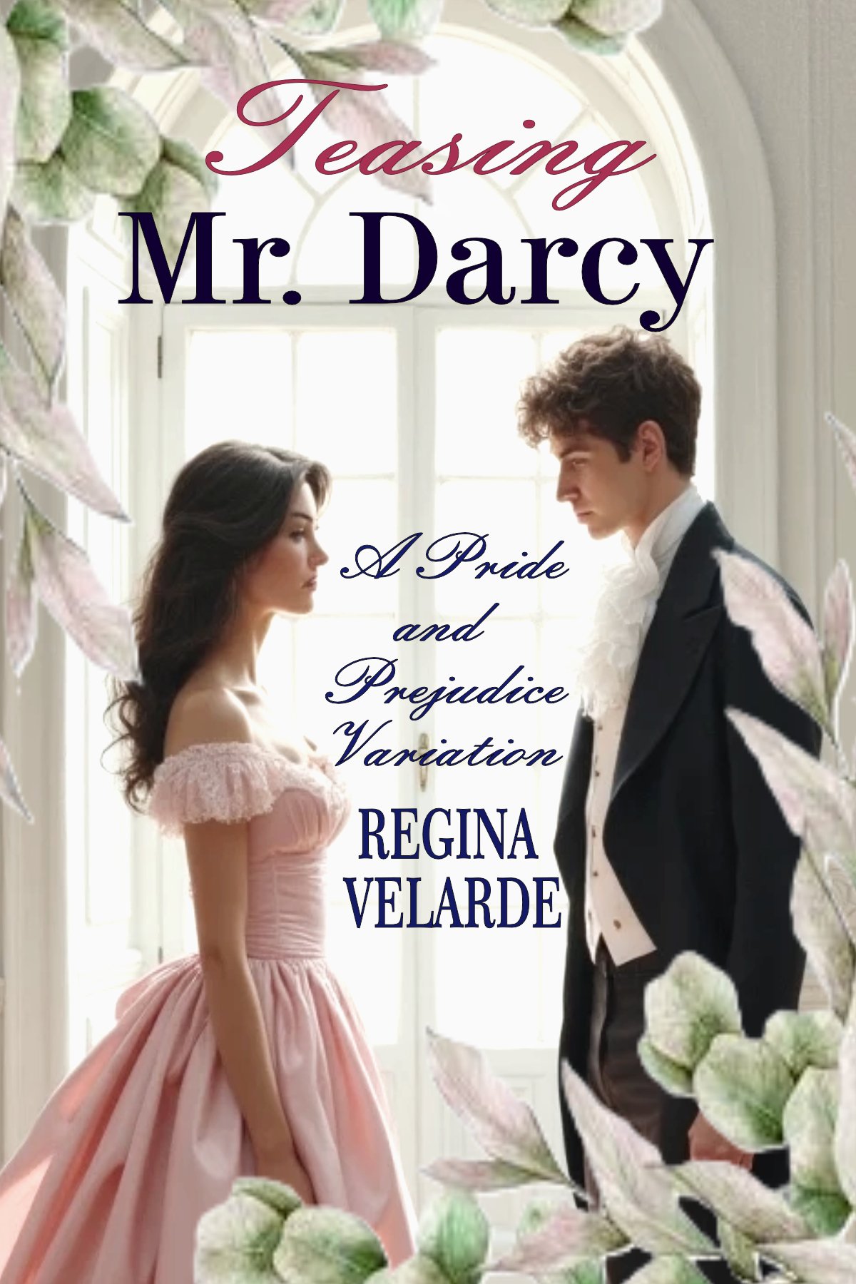 Cover of Teasing Mr. Darcy- A Pride and Prejudice Variation (2025)