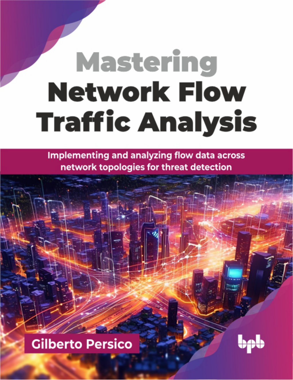 Cover of Mastering Network Flow Traffic Analysis: Implementing and analyzing flow data across network topologies for threat detection