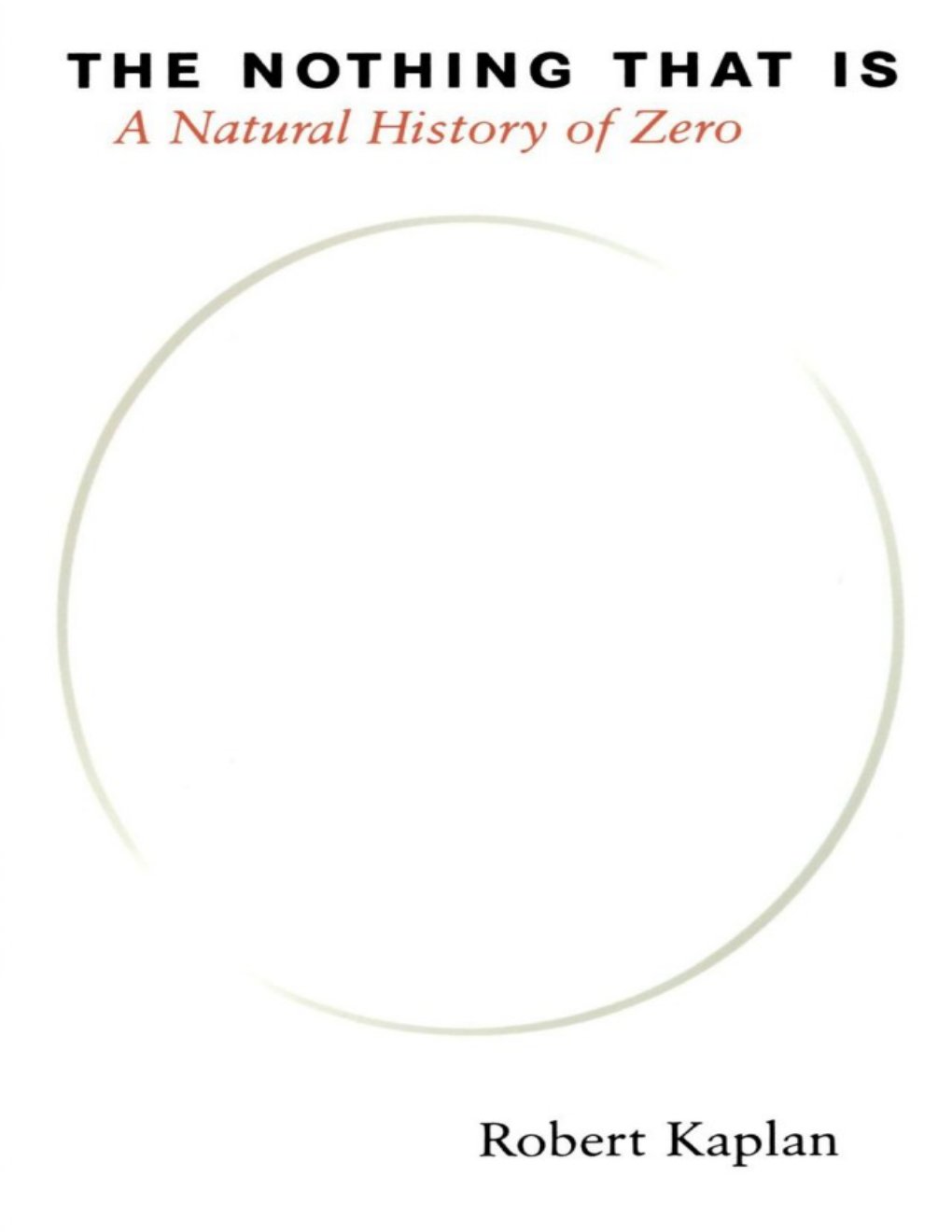 Cover of The Nothing That Is: A Natural History of Zero