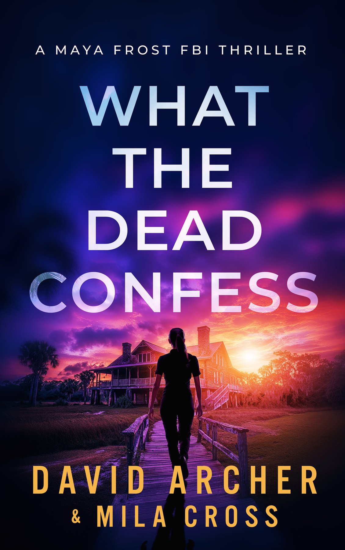 Cover of What the Dead Confess- An absolutely addictive FBI thriller with a chilling copycat serial
