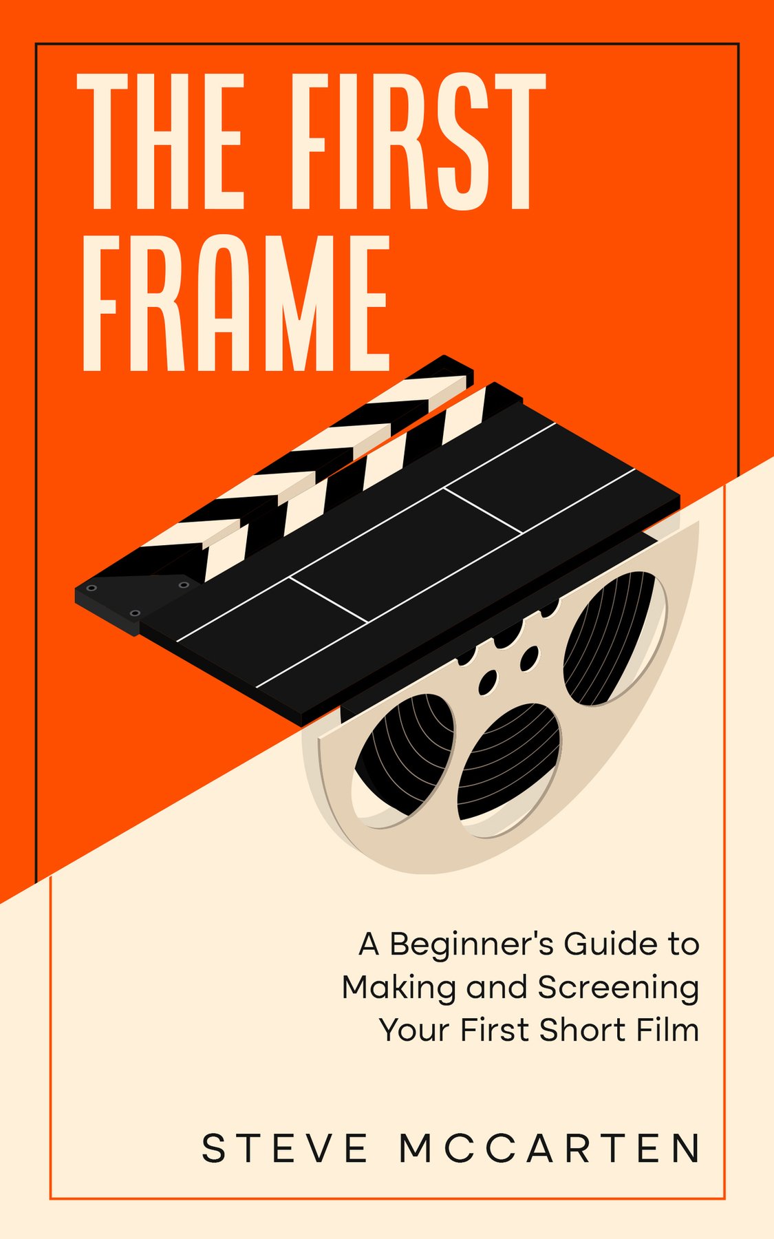 Cover of The First Frame: A Beginner's Guide to Making and Screening Your First Short Film