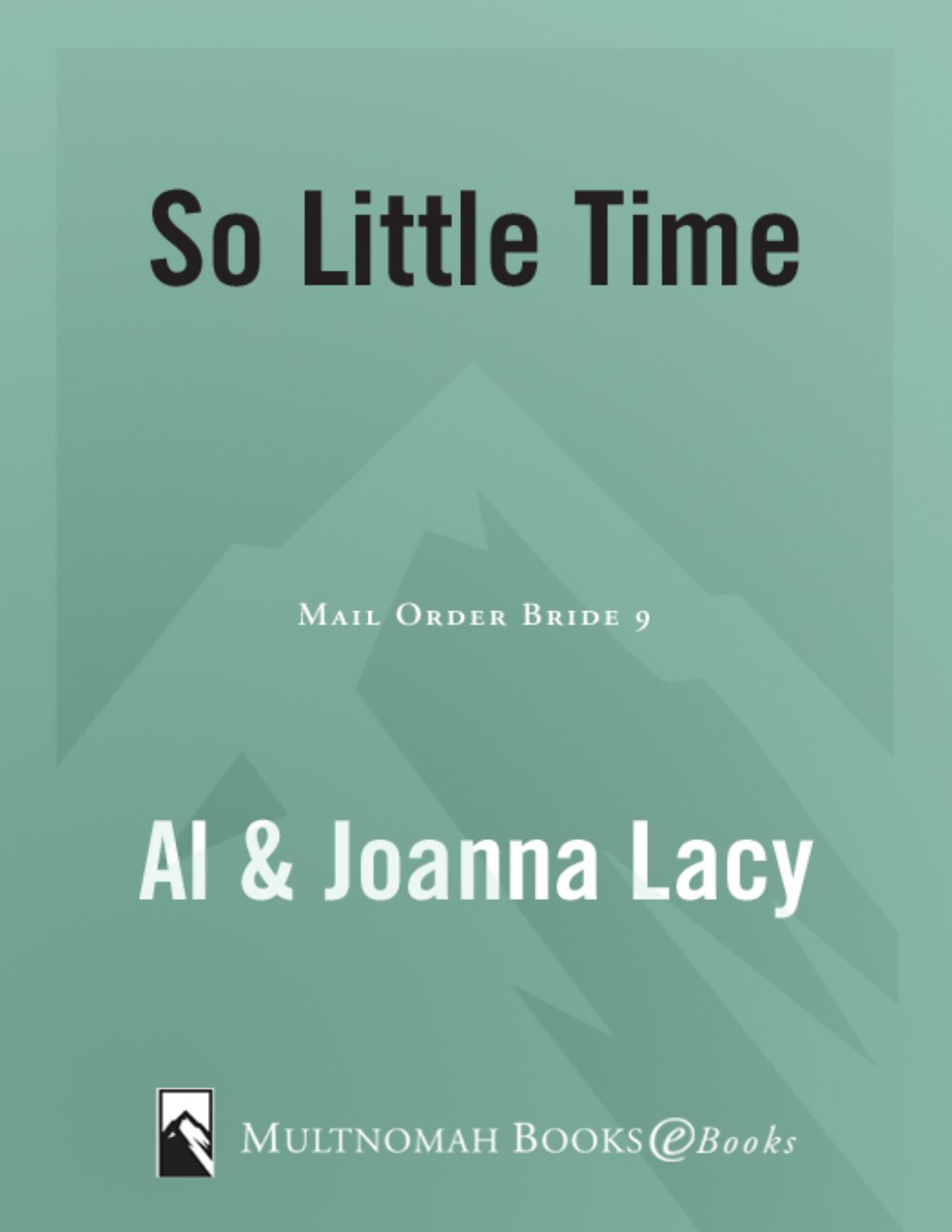 Cover of [Mail Order Bride 09] • So Little Time