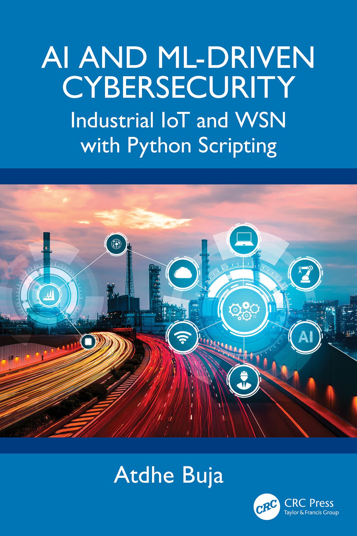 Cover of AI and ML-Driven Cybersecurity- Industrial IoT and WSN with Python Scripting (2025)
