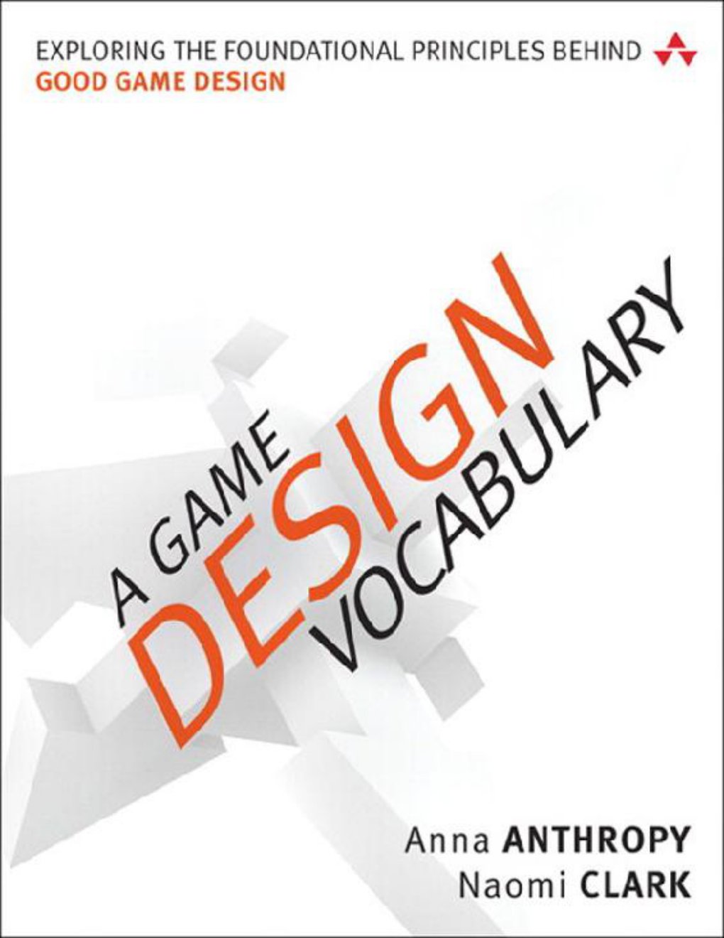 Cover of A Game Design Vocabulary: Exploring the Foundational Principles Behind Good Game Design