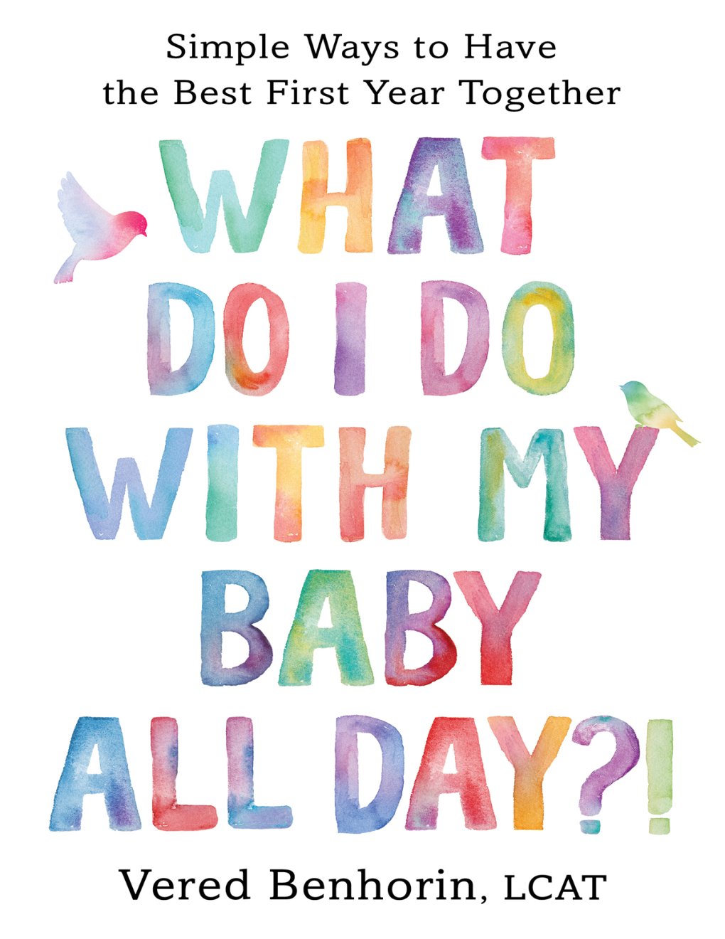 Cover of What Do I Do with My Baby All Day?!