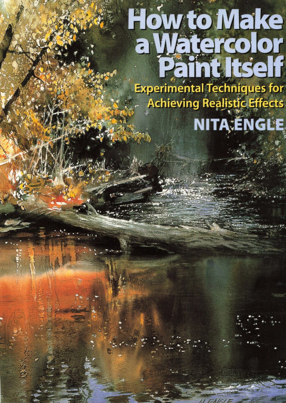 Cover of How to Make a Watercolor Paint Itself- Experimental Techniques for Achieving Realistic Effects (1984)