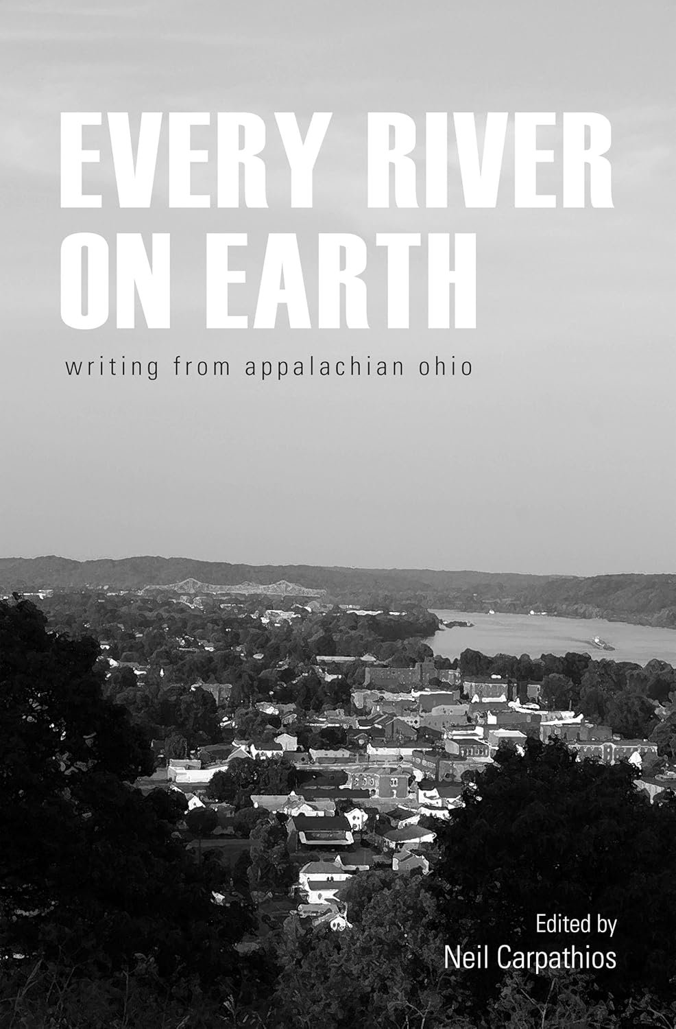 Cover of Every River on Earth: Writing from Appalachian Ohio