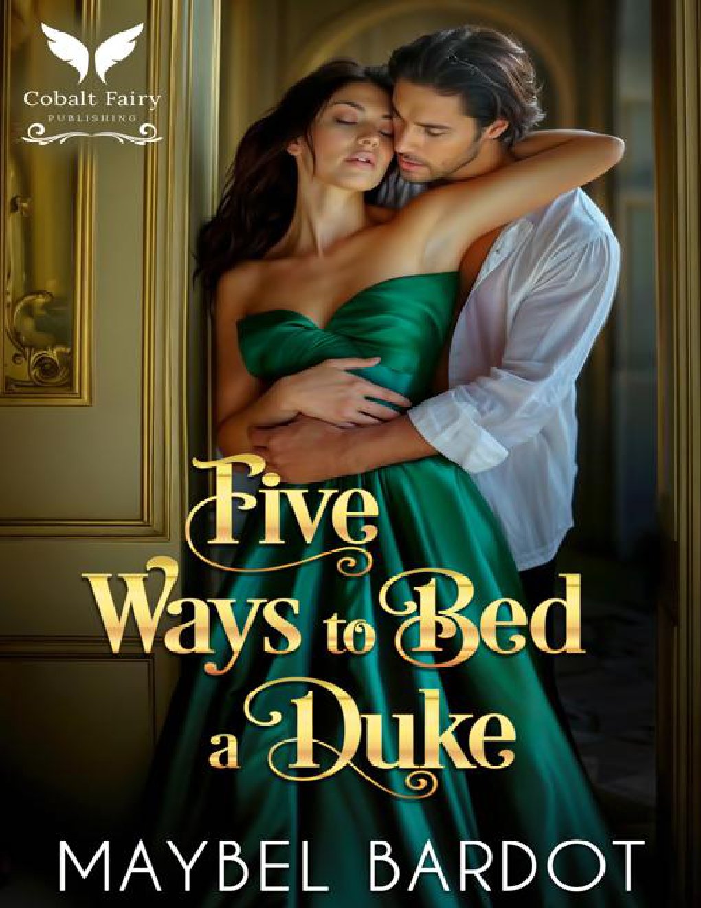 Cover of Five Ways to Bed a Duke: A Steamy Historical Regency Romance Novel