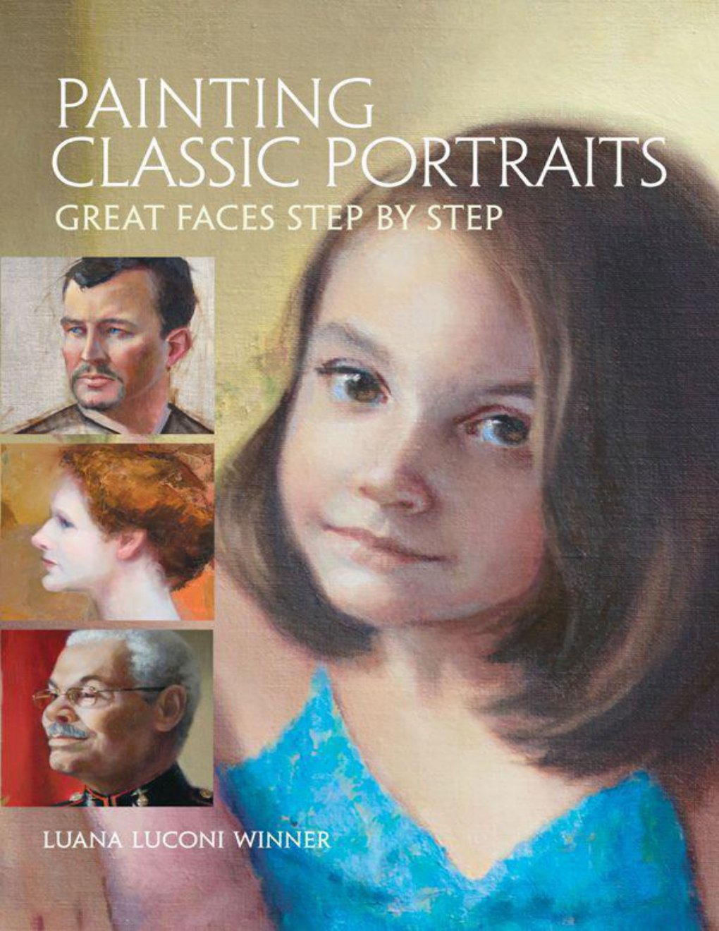 Cover of Painting Classic Portraits: Great Faces Step by Step