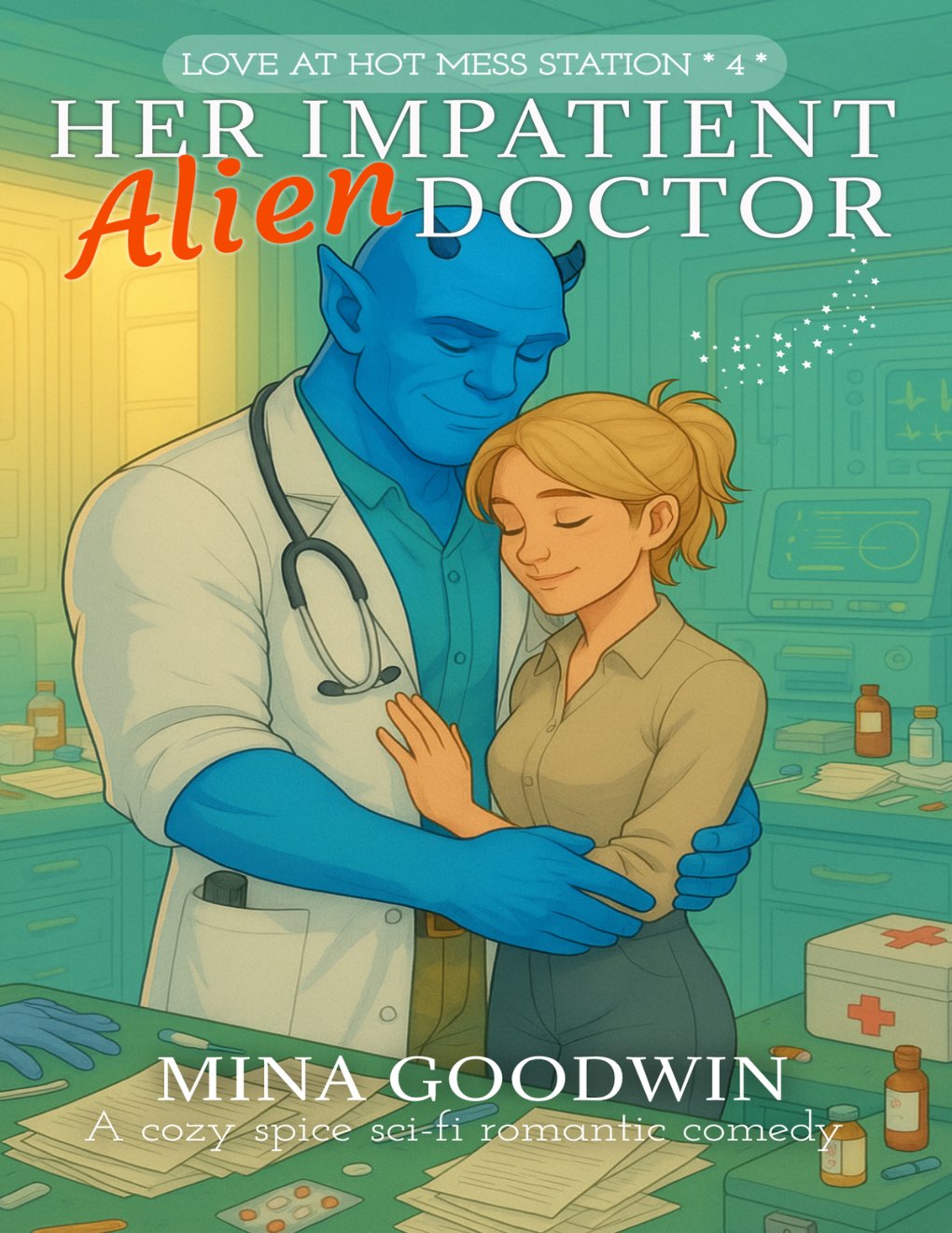 Cover of Her Impatient Alien Doctor: A Cozy Spice Sci-Fi Romantic Comedy (Love at Hot Mess Station Book 4)