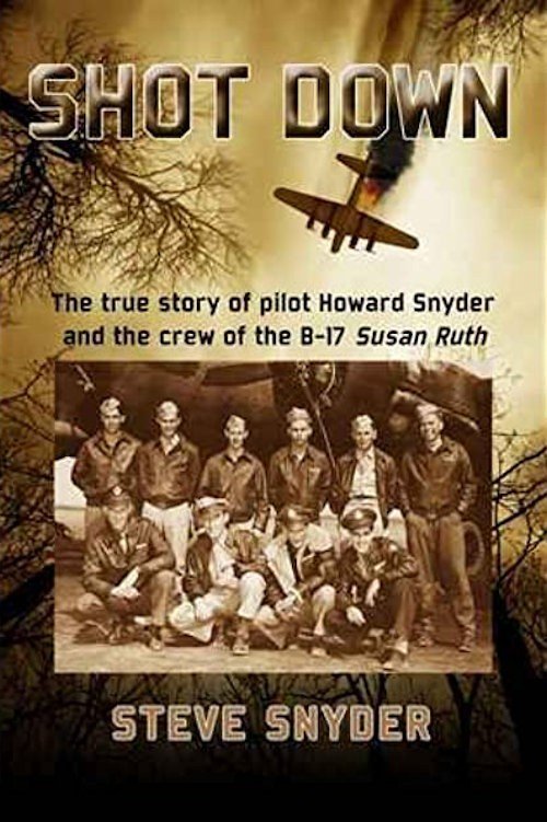 Cover of Shot Down: The True Story of Pilot Howard Snyder and the Crew of the B-17 Susan Ruth