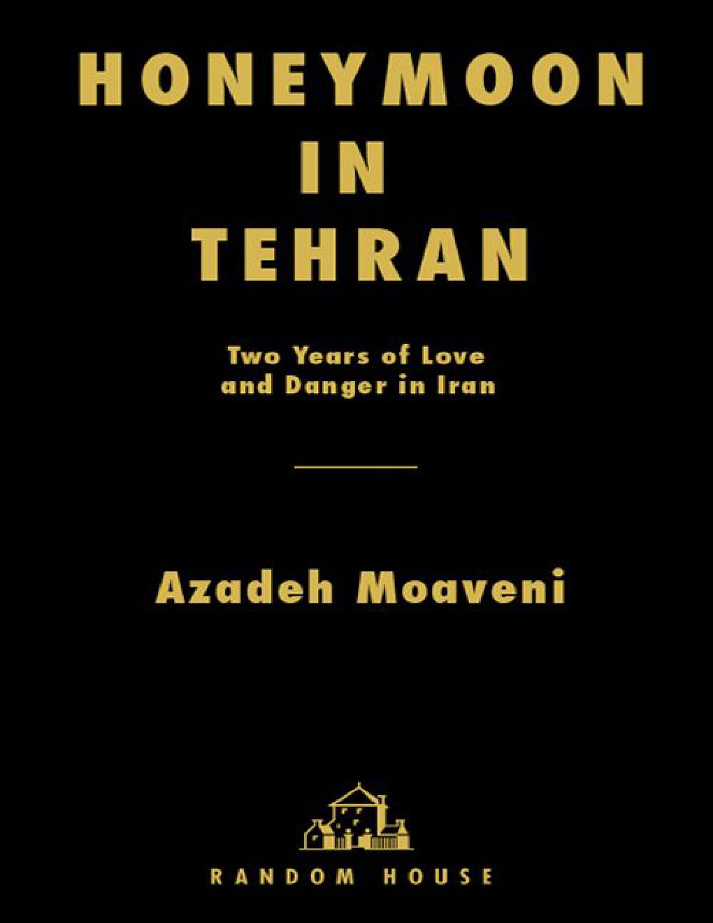 Cover of Honeymoon in Tehran: Two Years of Love and Danger in Iran
