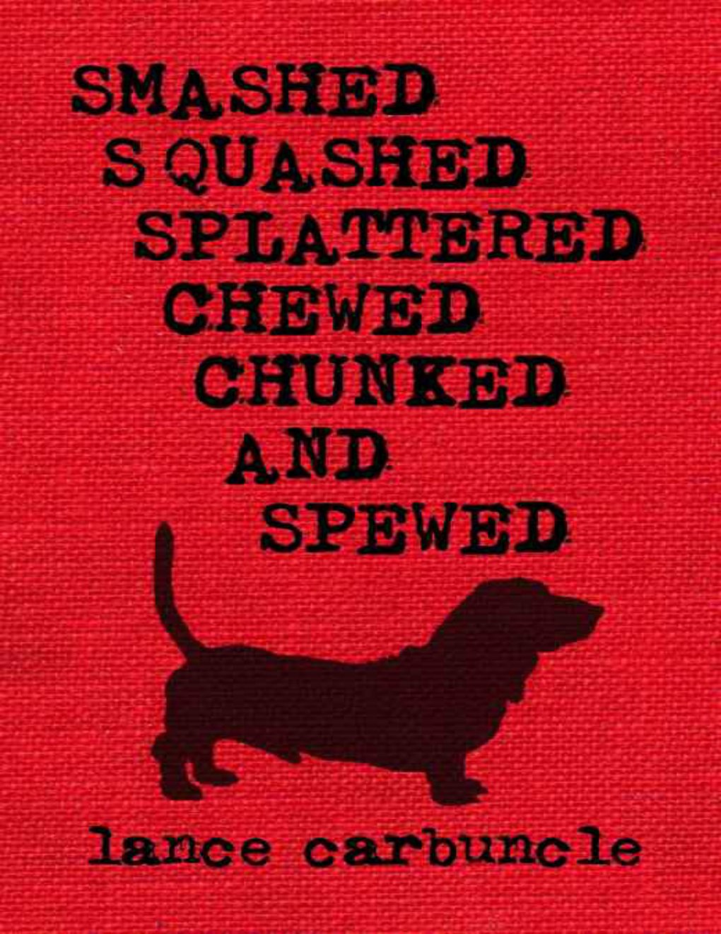Cover of Smashed, Squashed, Splattered, Chewed, Chunked and Spewed (2007)